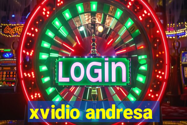 xvidio andresa